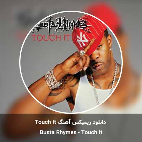 دانلود ریمیکس آهنگ Touch It از Busta Rhymes