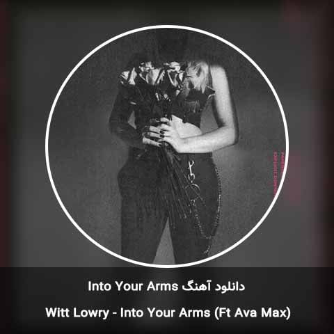 دانلود آهنگ Into Your Arms از Witt Lowry + ریمیکس