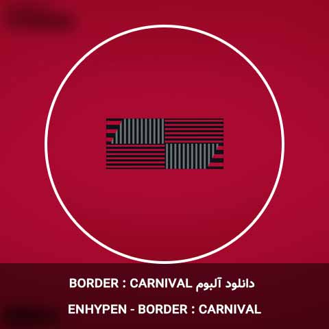 دانلود آلبوم BORDER : CARNIVAL از ENHYPEN