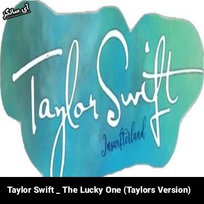 دانلود آهنگ (The Lucky One (Taylor’s Version از Taylor Swift