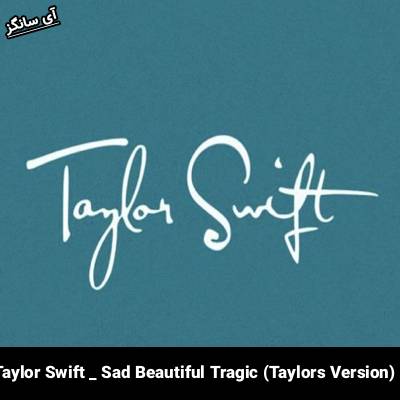 دانلود آهنگ Sad Beautiful Tragic (Taylor’s Version) از Taylor Swift
