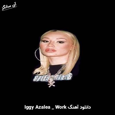 دانلود آهنگ Work از Iggy Azalea