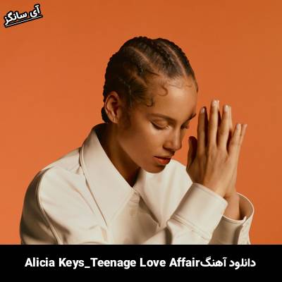 دانلود آهنگ Teenage Love Affair از Alicia Keys